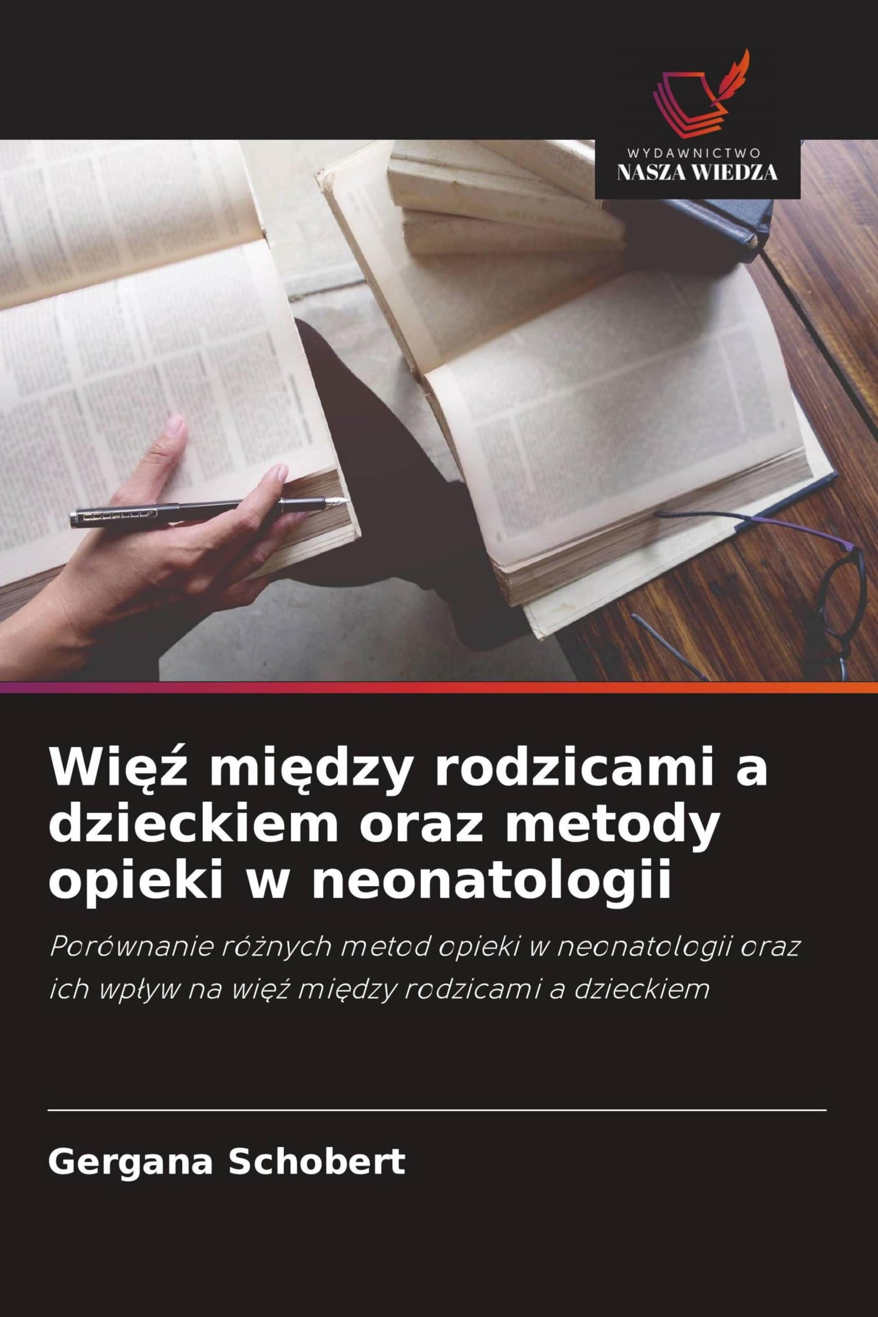 Wi¿¿ mi¿dzy rodzicami a dzieckiem oraz metody opieki w neonatologii: Porównanie ró¿nych metod opieki w neonatologii oraz ich wp¿yw na wi¿¿ mi¿dzy rodzicami a dzieckiem