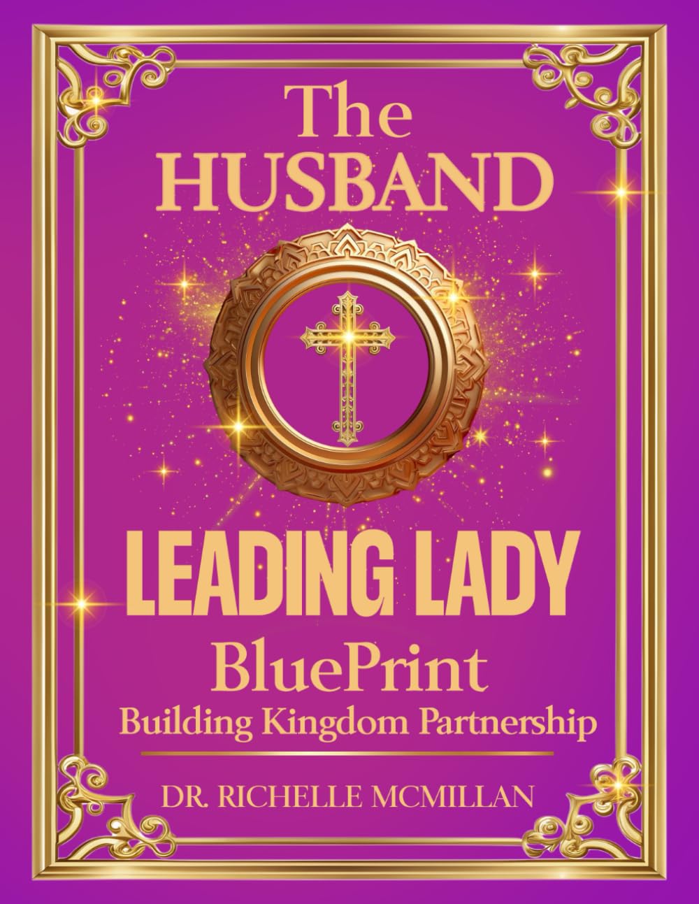 The Husband AND Leading Lady Blueprint: Building Kingdom Partnership (The Five-Fold Ministry Blueprints: Building Kingdom Leadership)