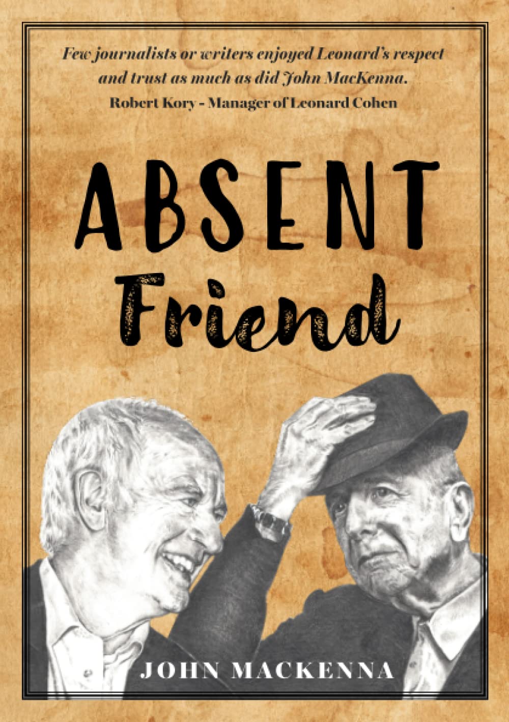 Absent Friend: A meditation on a friendship with Leonard Cohen