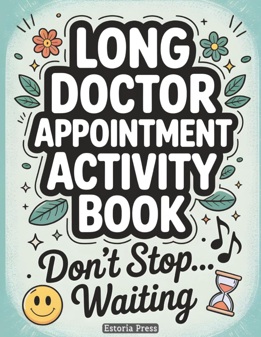 Long Doctor Appointment Activity Book: Puzzles, Games & Coloring for Waiting Rooms - Care Package Idea for Adults, Hospital Stay Gift, Bed Rest Activities to Pass Time Easily