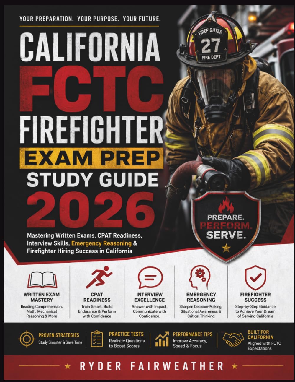 CALIFORNIA FCTC FIREFIGHTER EXAM PREP STUDY GUIDE 2026: Mastering Written Exams, CPAT Readiness, Interview Skills, Emergency Reasoning & Firefighter Hiring Success in California
