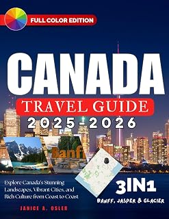 Canada Travel Guide: Explore Canada’s Stunning Landscapes, Vibrant Cities, and Rich Culture from Coast to Coast