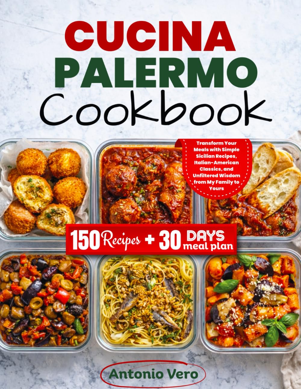 CUCINA PALERMO COOKBOOK: Transform Your Meals with Simple Sicilian Recipes, Italian-American Classics, and Unfiltered Wisdom from My Family to Yours      Paperback – March 8, 2026