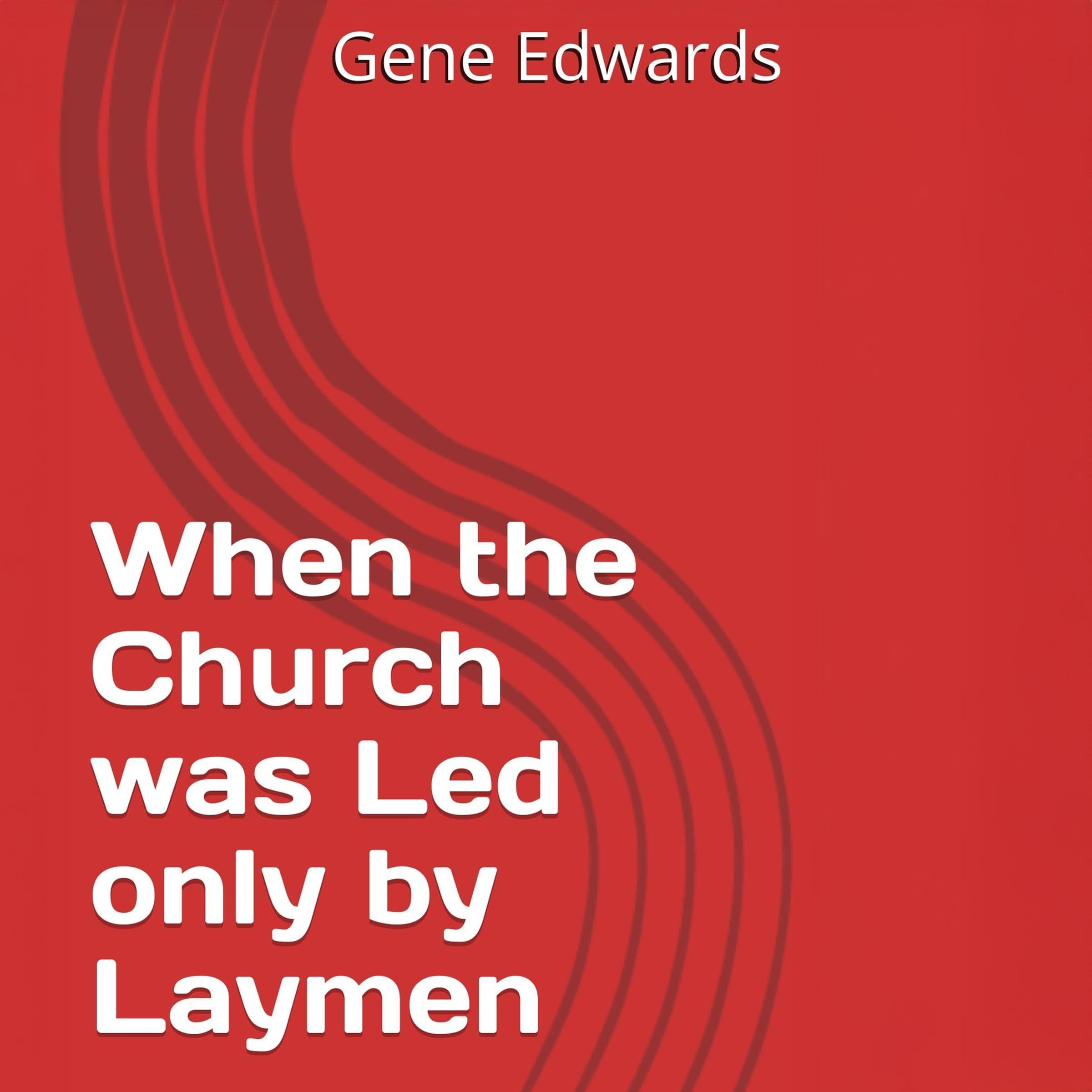 When the Church was Led Only by Laymen