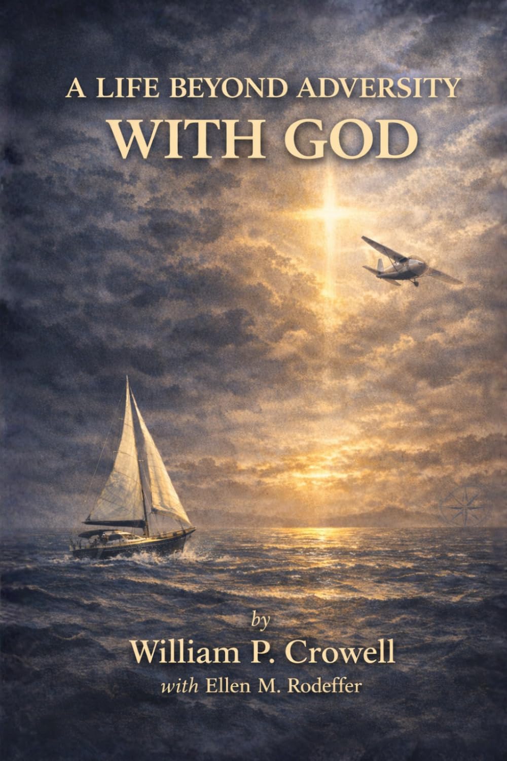 A LIFE BEYOND ADVERSITY WITH GOD: A Professor’s Journey of Adventure, Hardship, and the Miracles of God