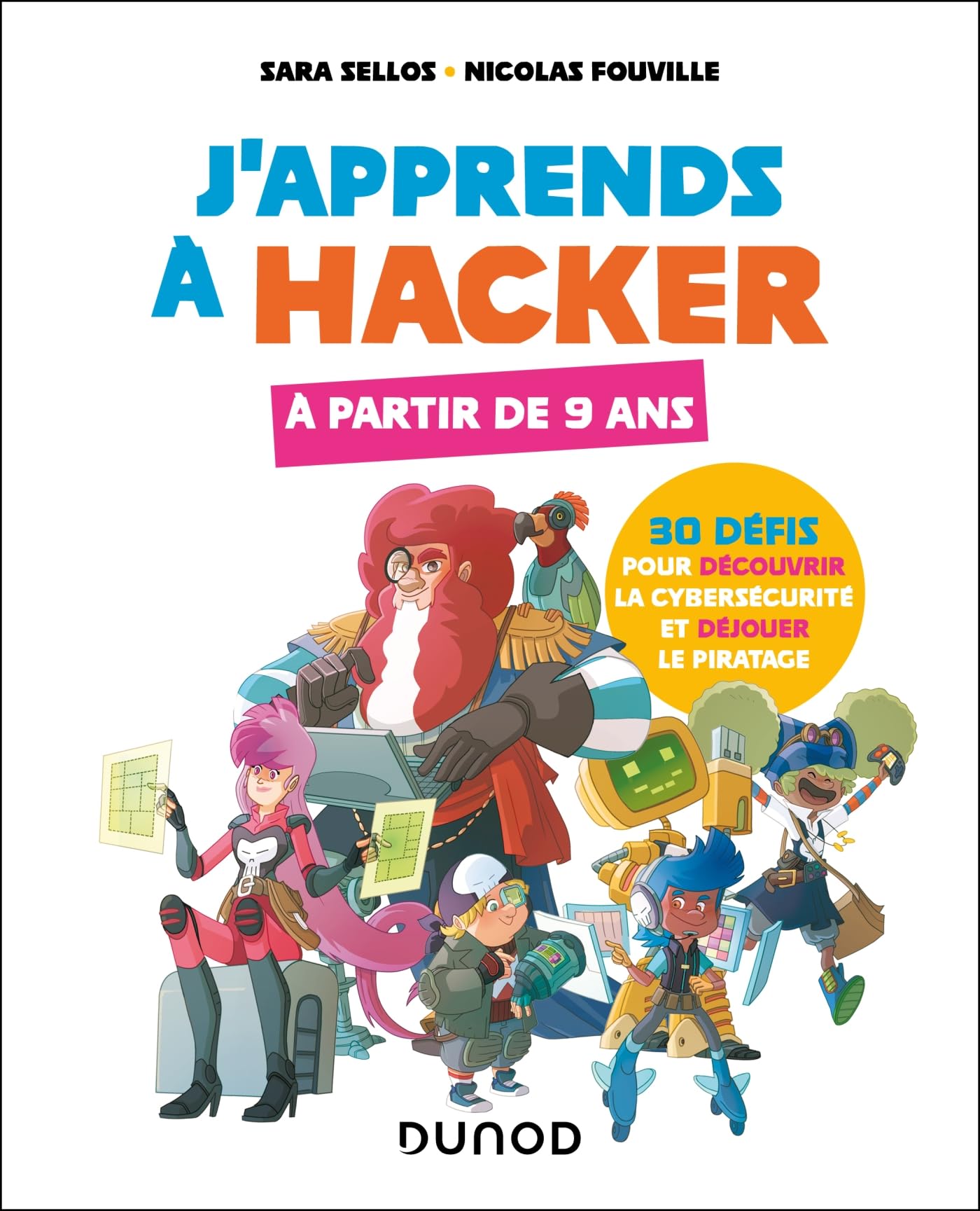 J'apprends à hacker - A partir de 9 ans: 30 défis pour découvrir la cybersécurité et déjouer le piratage