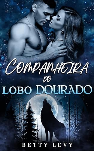 Companheira do Lobo Dourado: Um Romance de Lobisomens e Companheiros Rejeitados (Série Companheiros Rejeitados e Predestinados Livro 3)
