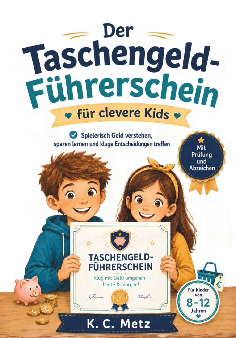 Der Taschengeld-Führerschein für clevere Kids: Spielerisch Geld verstehen, sparen lernen und kluge Entscheidungen treffen – das Mitmachbuch zur Finanzbildung für Kinder ab 8 Jahren