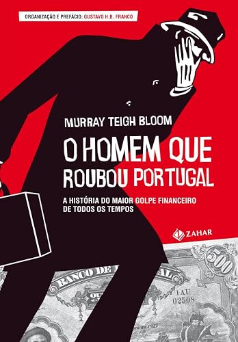 O homem que roubou Portugal: A história do maior golpe financeiro de todos os tempos