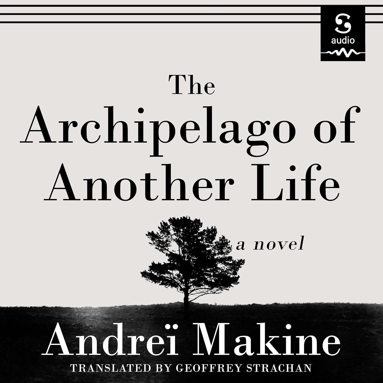 Andre&iuml; Makine The Archipelago of Another Life