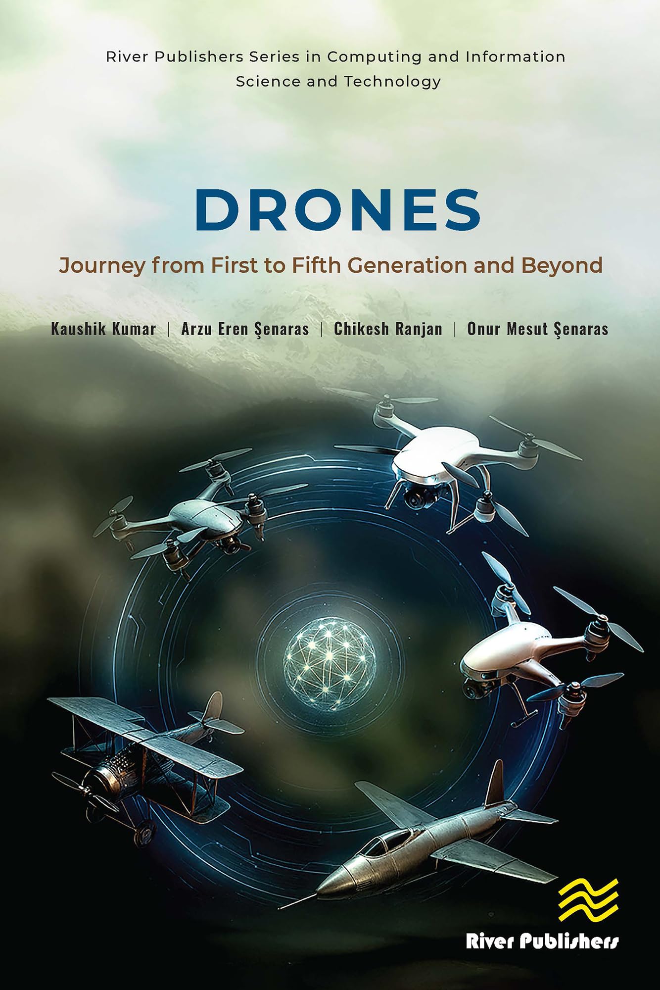 DRONES: Journey from First to Fifth Generation and Beyond (River Publishers Series in Computing and Information Science and Technology) (English Edition)