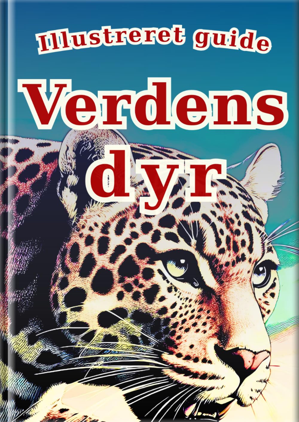 Illustreret guide: Verdens dyr: 30 populære dyr for børn | Fuld farve fotos & realistiske illustrationer | Perfekt som første dyrebog (Alle børns leksikon)