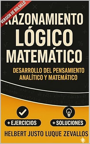 Razonamiento Lógico Matemático (versión de bolsillo)  Desarrollo del pensamiento analítico y matemático (Licenciatura de Matemáticas Poket Kindle)