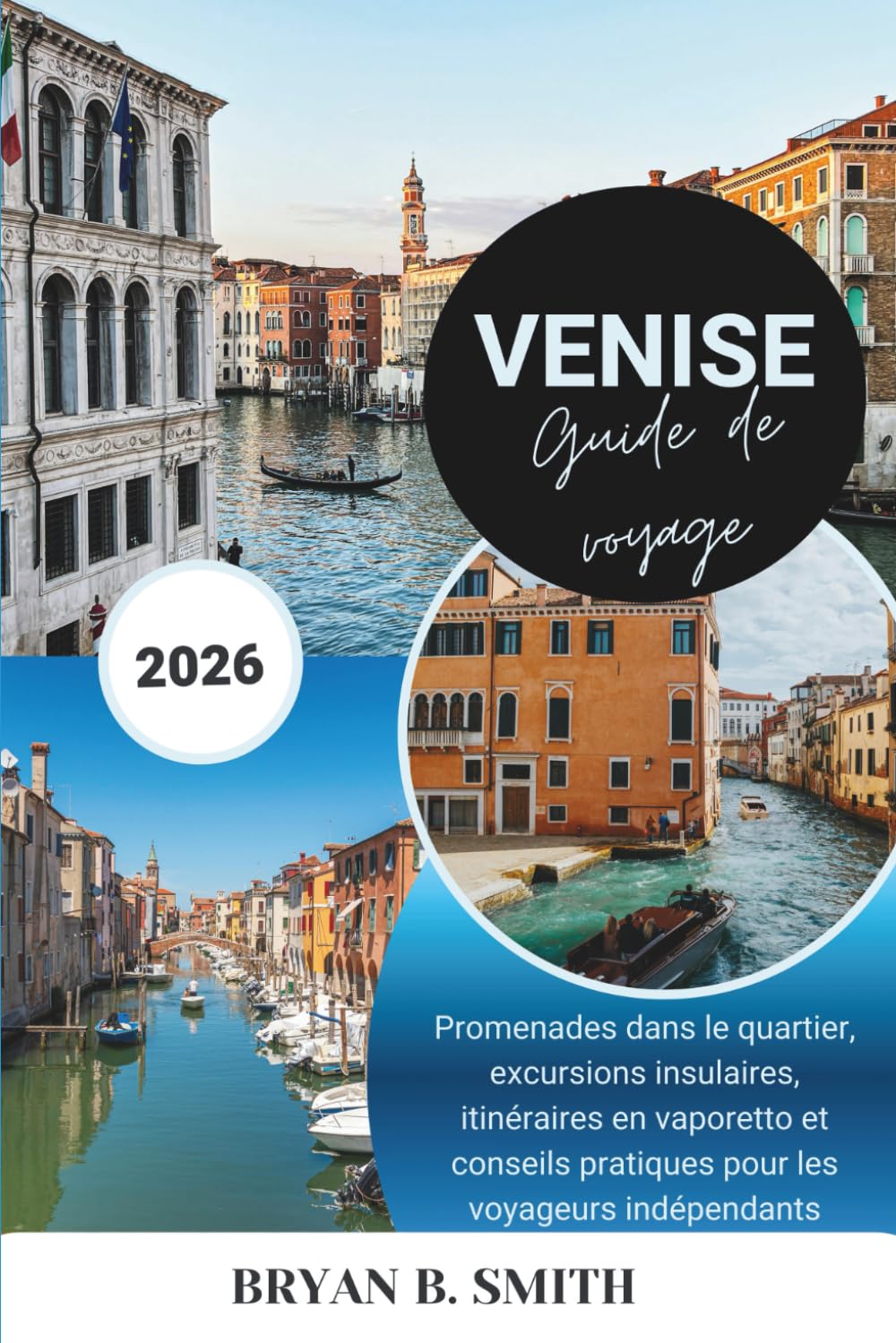Venise Guide de voyage 2026: Promenades dans le quartier, excursions insulaires, itinéraires en vaporetto et conseils pratiques pour les voyageurs indépendants