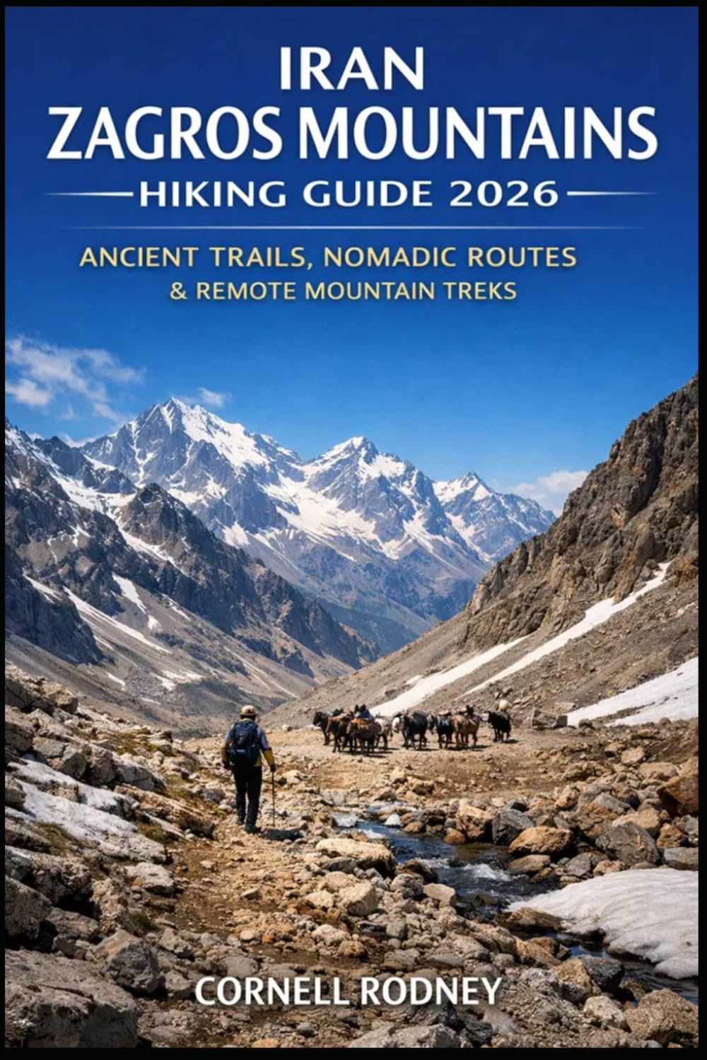 IRAN ZAGROS MOUNTAINS HIKING GUIDE 2026: ANCIENT TRAILS, NOMADIC ROUTES & REMOTE MOUNTAIN TREKS: 98 (Pathfinder Travel And Adventure Guides)
