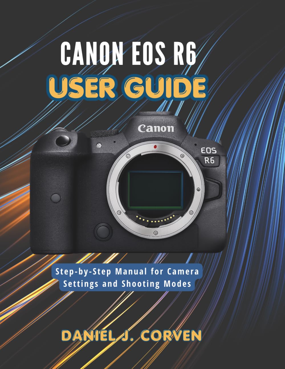 Canon EOS R6 User Guide: Step-by-Step Manual for Camera Settings and Shooting Modes