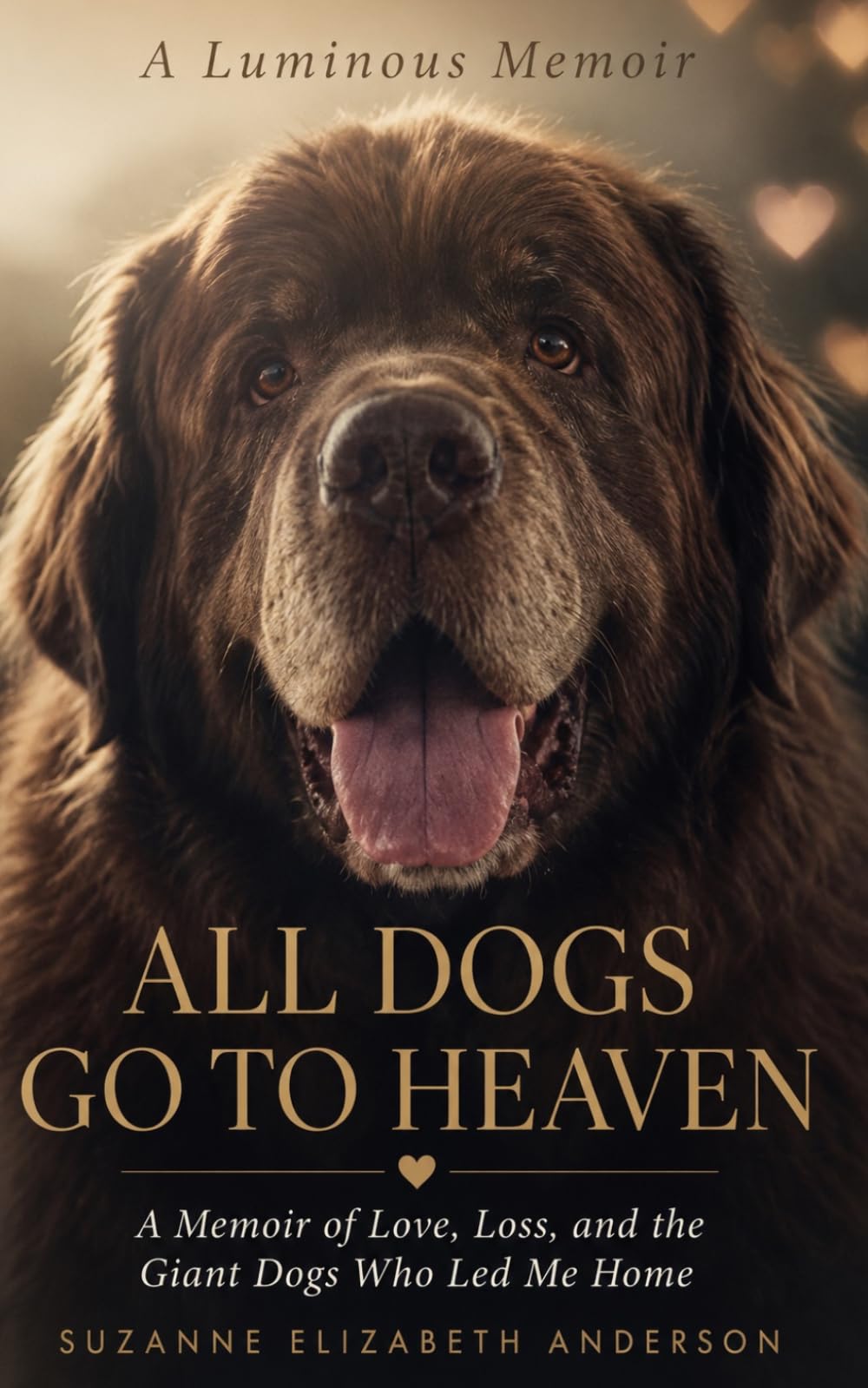 All Dogs Go to Heaven: What My Dogs Taught Me About God and Life