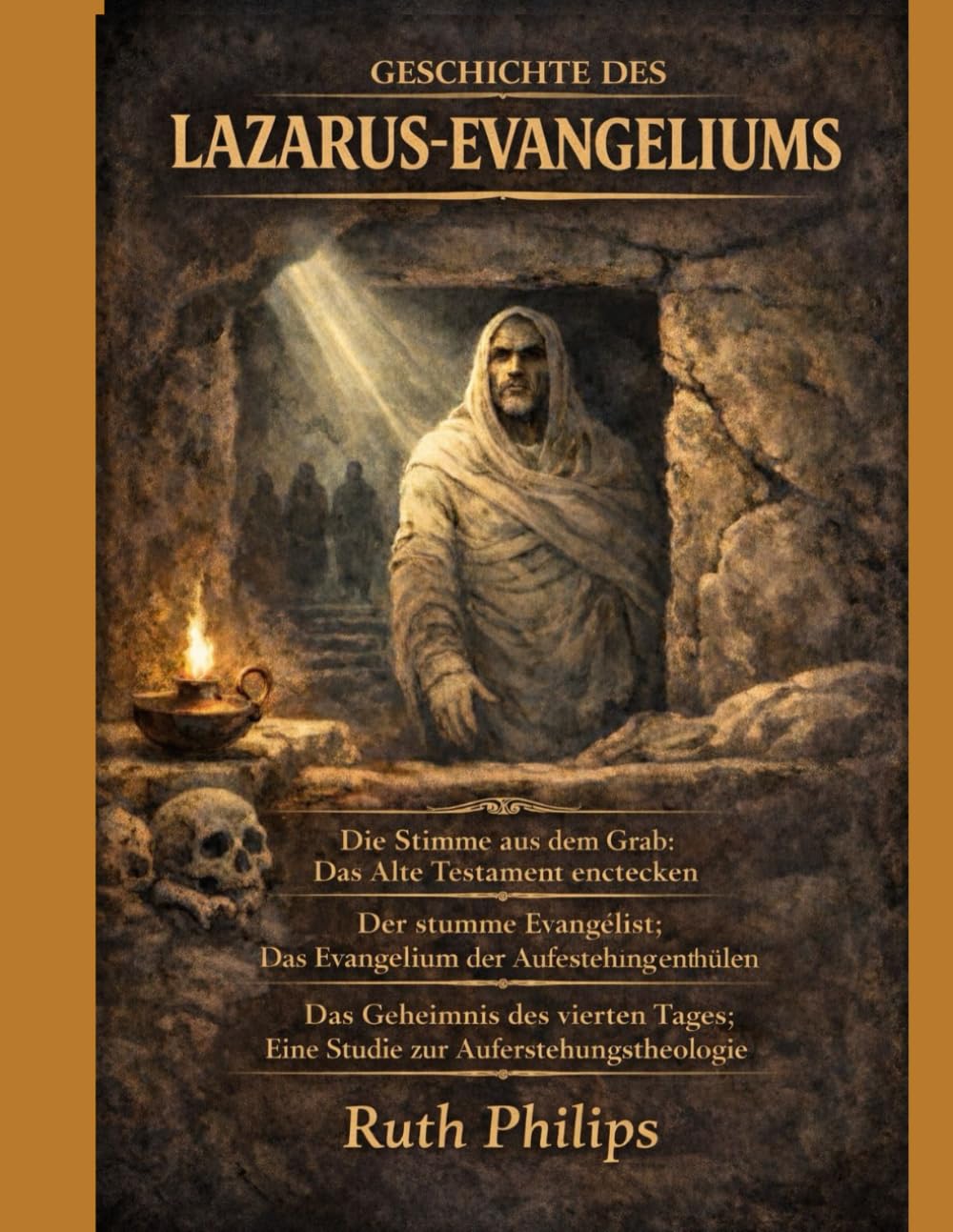 GESCHICHTE DES LAZARUS-EVANGELIUMS:: Die Stimme aus dem Grab: Das Alte Testament entdecken Der stumme Evangelist: Das Evangelium der Auferstehung enthüllen Das Geheimnis des vierten Tages: Eine Studie