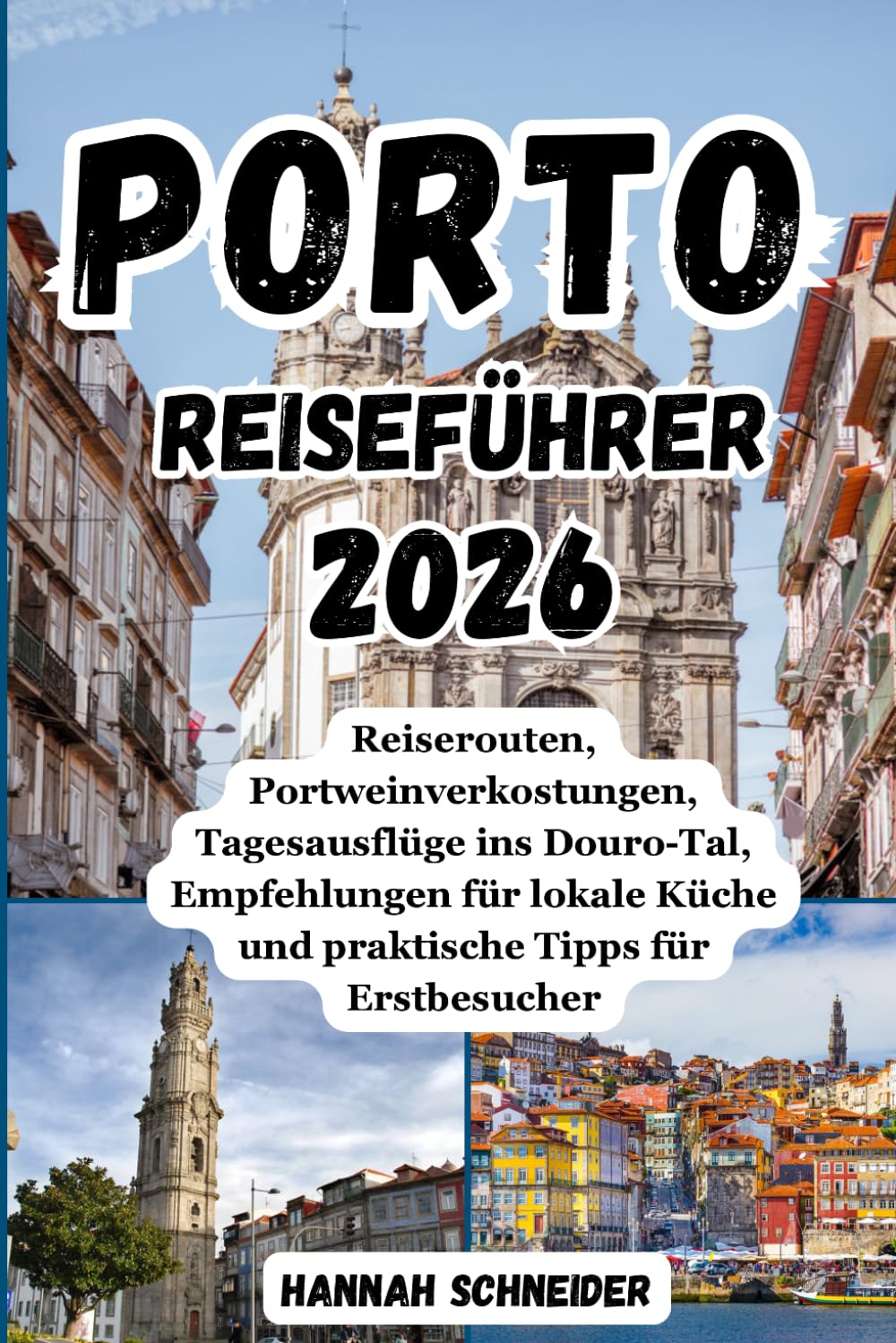 Porto Reiseführer 2026: Reiserouten, Portwein-Verkostungen, Tagesausflüge ins Douro-Tal, lokale Restaurantempfehlungen und praktische Tipps für Erstbesucher