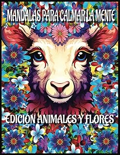 Mandalas Para Calmar la Mente: Edicion Animales y Flores. 50 Mandalas de Animales y Flores Para Liberar el Estrés y la Ansiedad (Spanish Edition) - Buy now