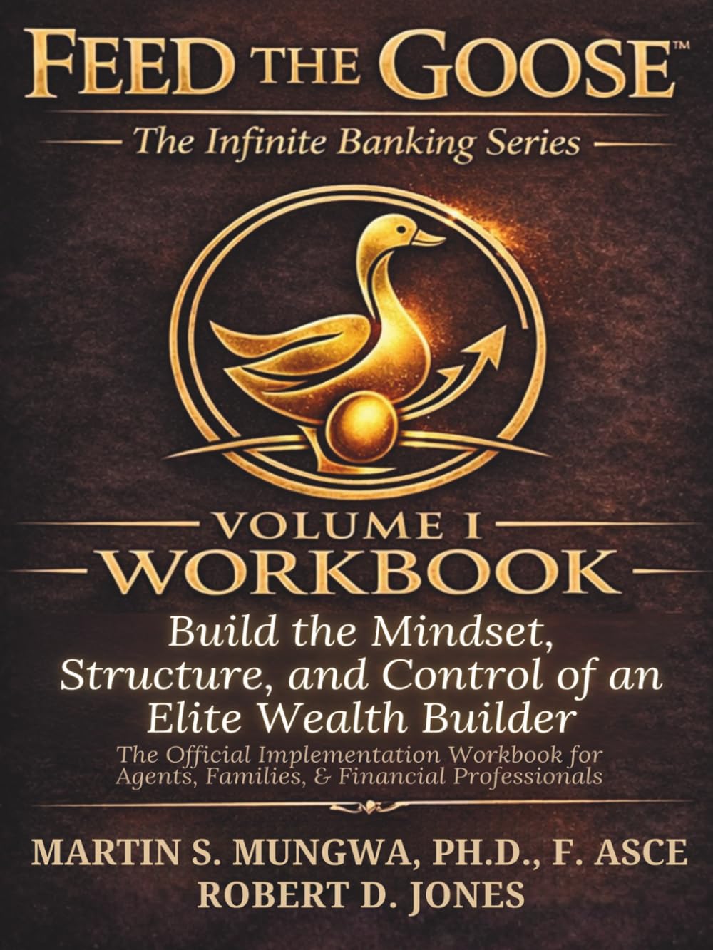 Feed The Goose: Volume 1: Workbook (The Infinite Banking Series)
