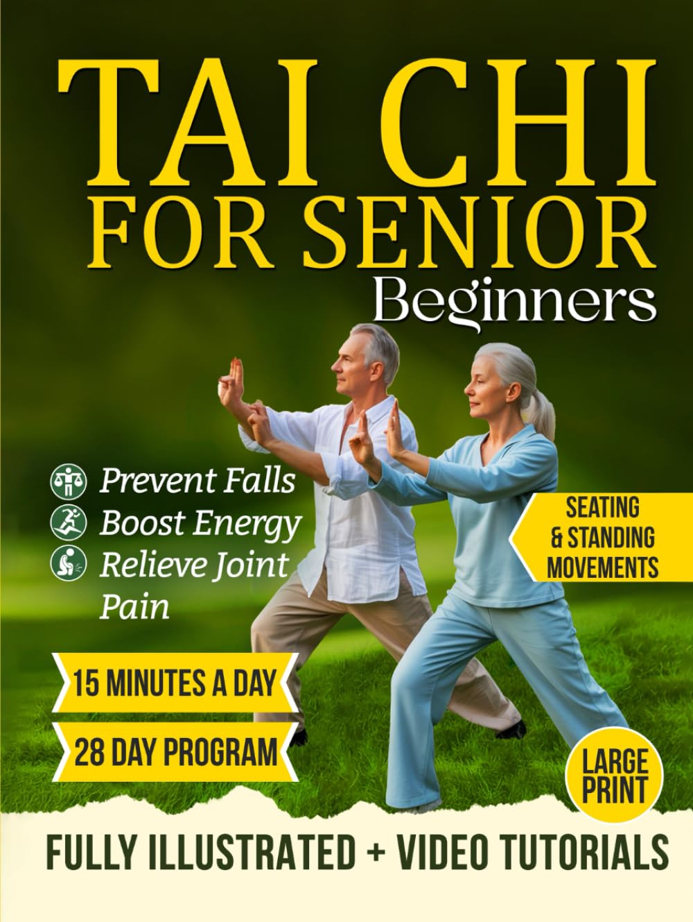 Tai Chi For Senior Beginners: An Easy-to-Follow 28-Day Illustrated Program with Video Tutorials for Men & Women over 60; Prevent Falls, Improve Balance & Feel 15 Years Younger in Just 15 Minutes a Day