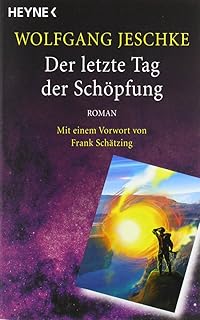 Der letzte Tag der Schöpfung: Roman - Mit einem Vorwort von Frank Schätzing - (Meisterwerke der Science Fiction)
