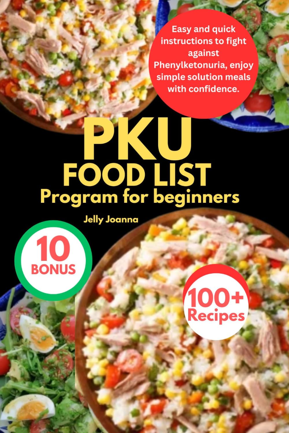 PKU FOOD LIST PROGRAM FOR BEGINNERS: Easy and quick instructions to fight against Phenylketonuria, enjoy simple solution meals with confidence.