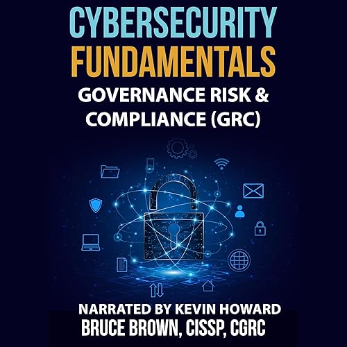 Cybersecurity Fundamentals: Governance Risk &amp; Compliance (GRC) (Cybersecurity Beginner, Book 2)
