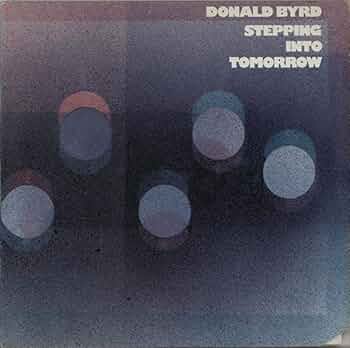 洋楽 Donald Byrd Stepping Into Tomorrow Stepping Into Tomorrow': Donald Byrd's Acid Jazz Touchstone