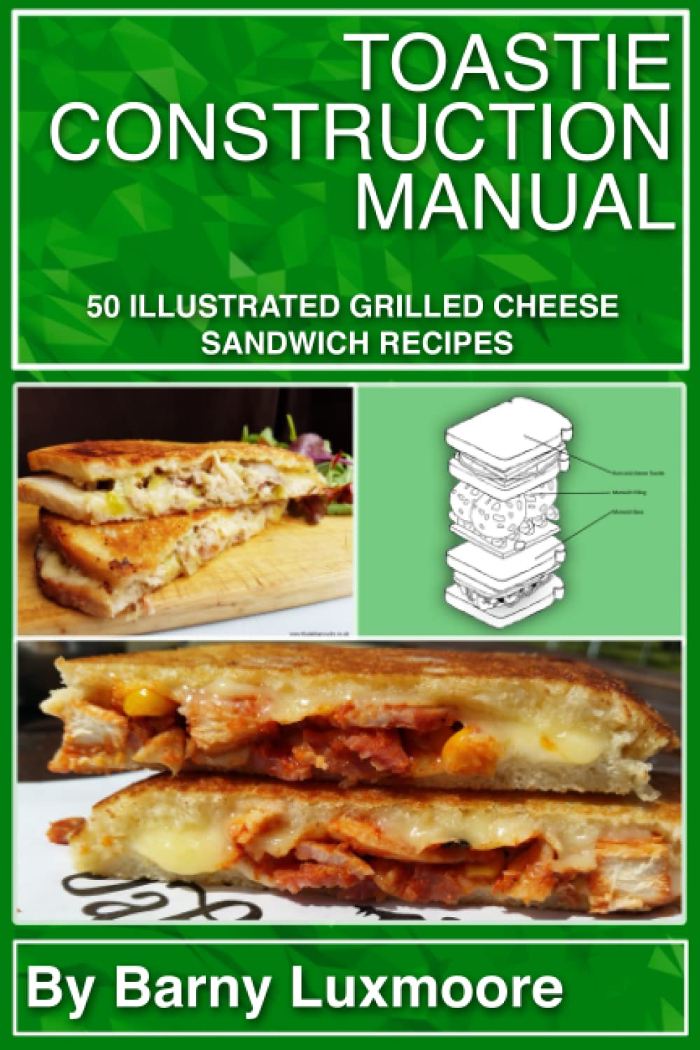 Toastie Construction Manual: 50 Illustrated Grilled Cheese Sandwich Recipes (Kitchen Operator Handbooks)
