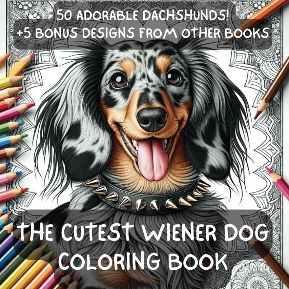 The Cutest Wiener Dog Coloring Book: A Dachshund Coloring Book for Adults