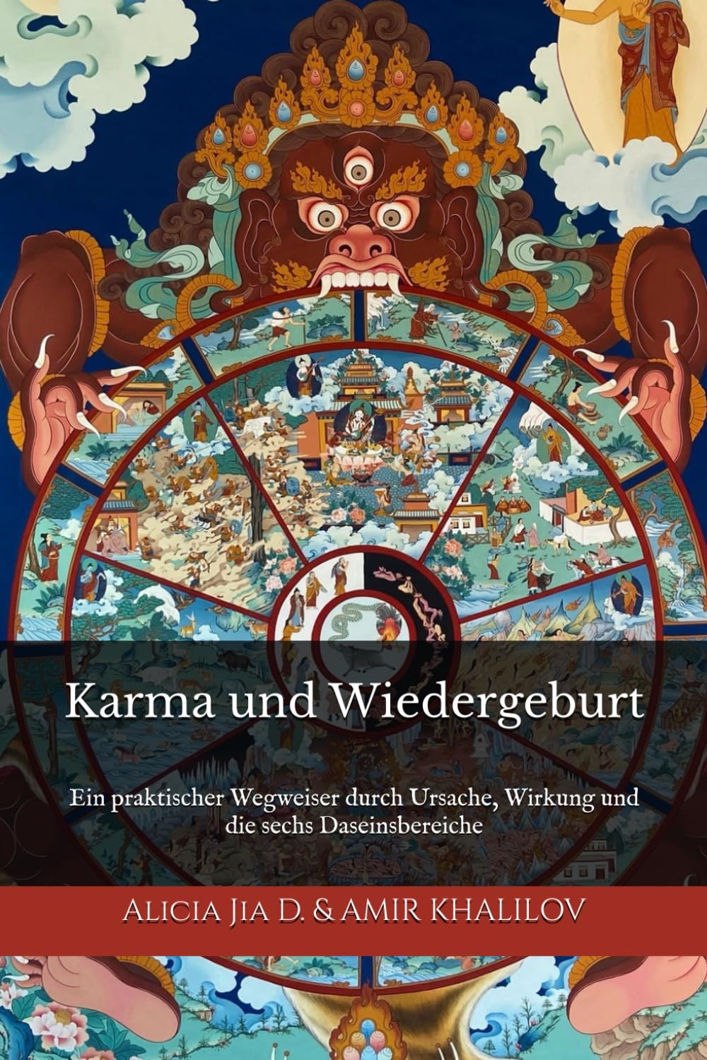 Karma und Wiedergeburt: Die verborgenen Gesetze des Lebens im Buddhismus: Ein praktischer Wegweiser durch Ursache, Wirkung und die sechs Daseinsbereiche (Lehren und Praktiken des Buddhismus)