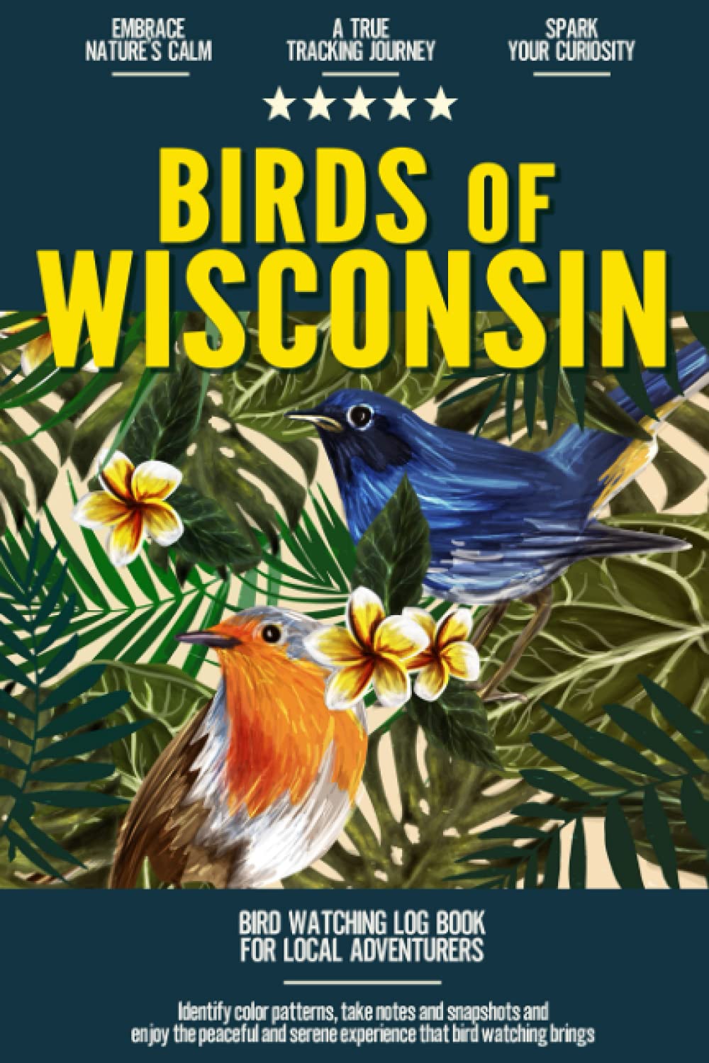 Birds of Wisconsin: Bird Watching Log Book for Local Backyard Birders | Birding Life List | Bird Sighting Journal
