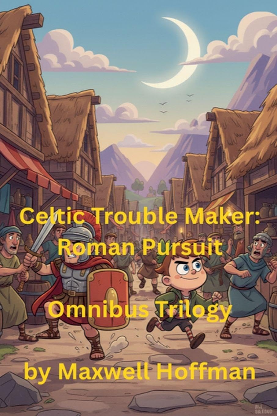 Celtic Trouble Maker: Roman Pursuit Omnibus Trilogy: 4