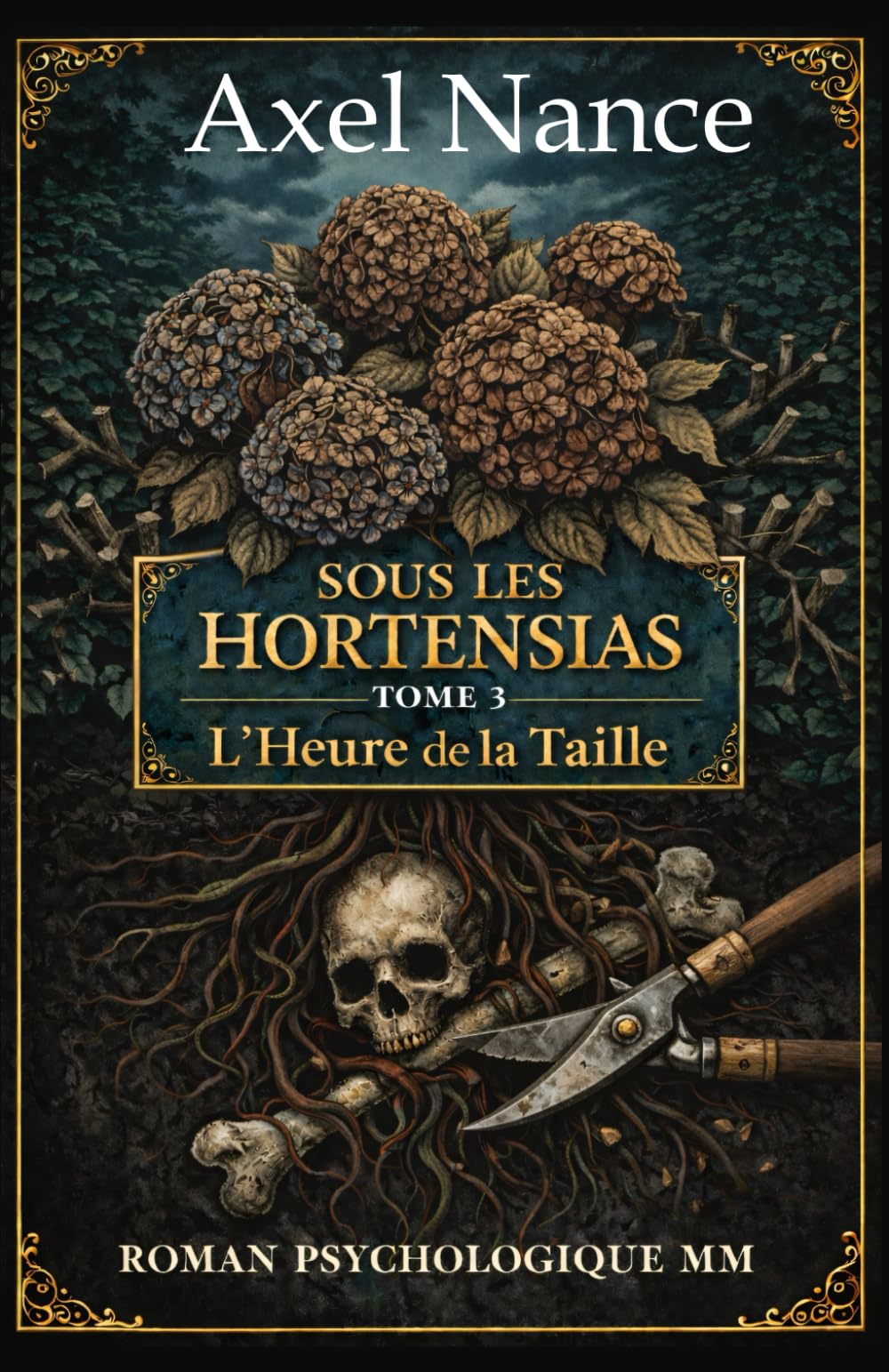 Sous Les Hortensias - Tome 3 - L'Heure de la Taille: Roman MM • Psychologique • Drame • Secrets • Rivalités • Mensonges • Attirances • Trahisons (Sous ... Saga Psychologique M/M Tome 1-3 (Slow burn))