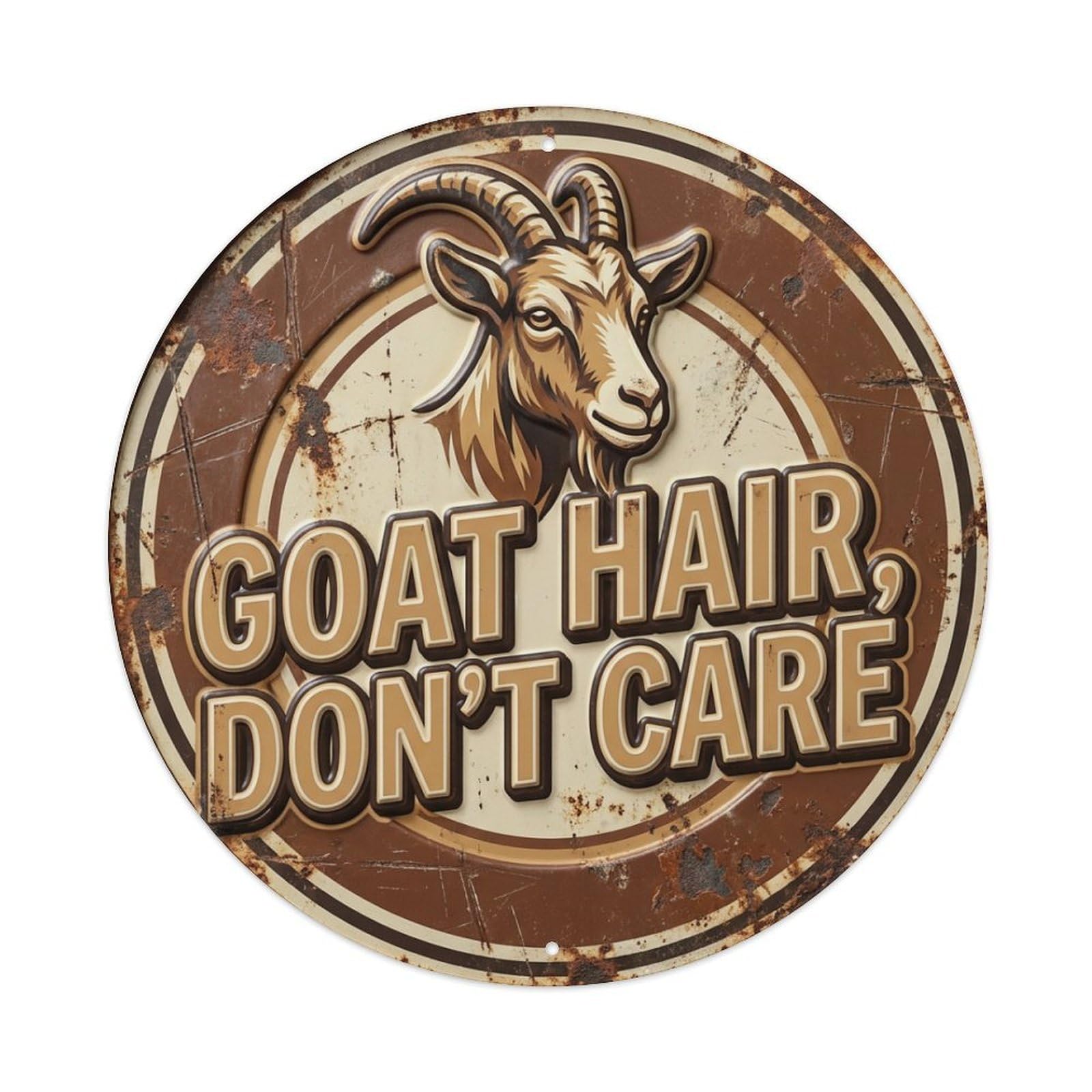 Goat Hair Dont Care Metal Tin Sign Plaque Wall Decor for Cafe, Club Bar, Office, Home Garden Round Metal Poster 8x8Inch
