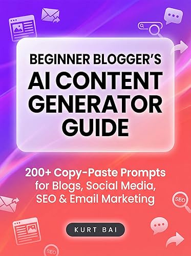 Beginner Blogger's AI Content Generator Guide: 200+ Copy-Paste Prompts for