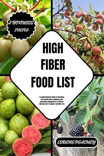 HIGH FIBER FOOD LIST: A Comprehensive Guide to Revitalize Your Health with a Delicious and Nourishing Handbook for a Vibrant Lifestyle and a Happier, Healthier You: 9 (NUTRITION NAVIGATORS)