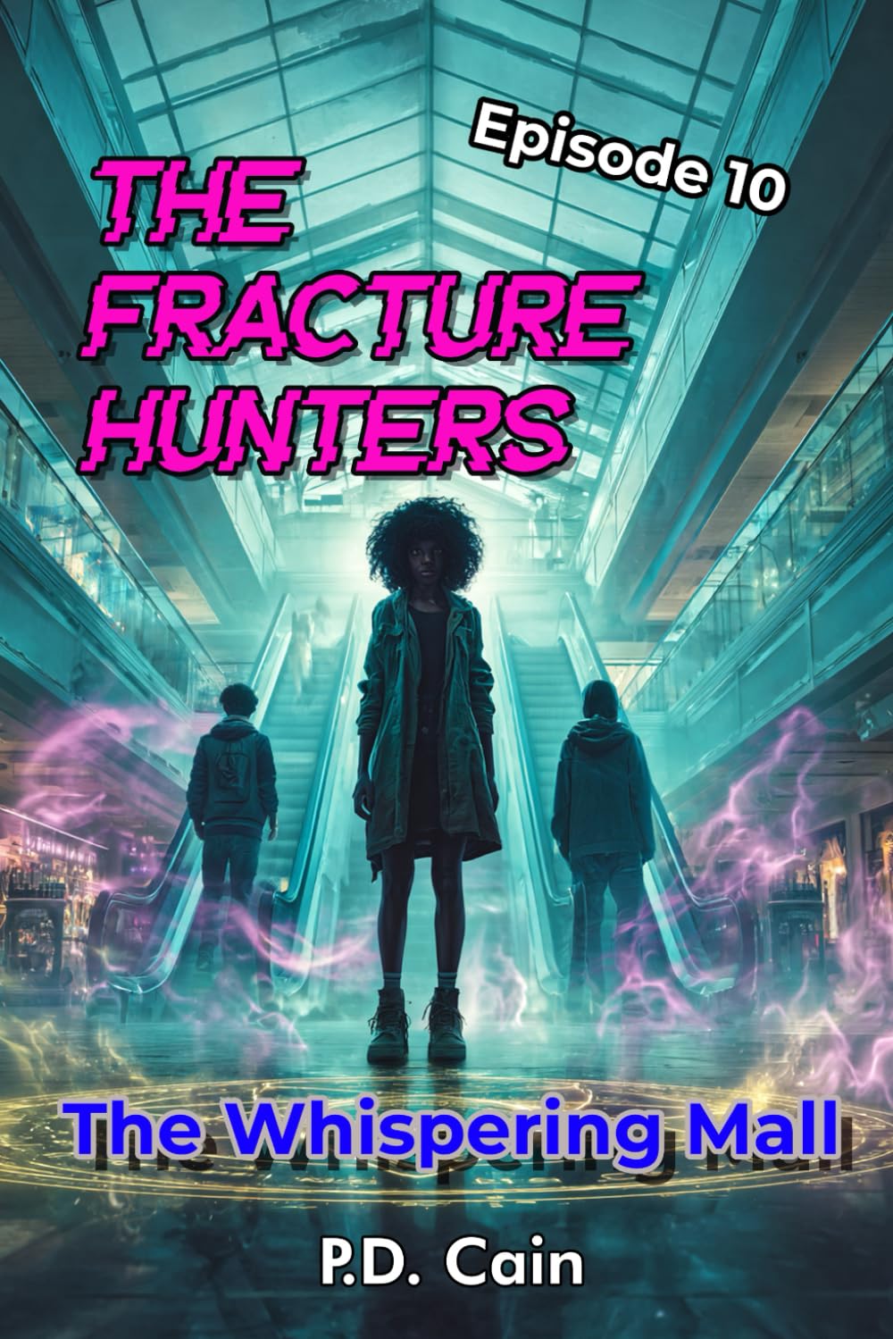 THE FRACTURE HUNTERS: Episode 10: The Whispering Mall