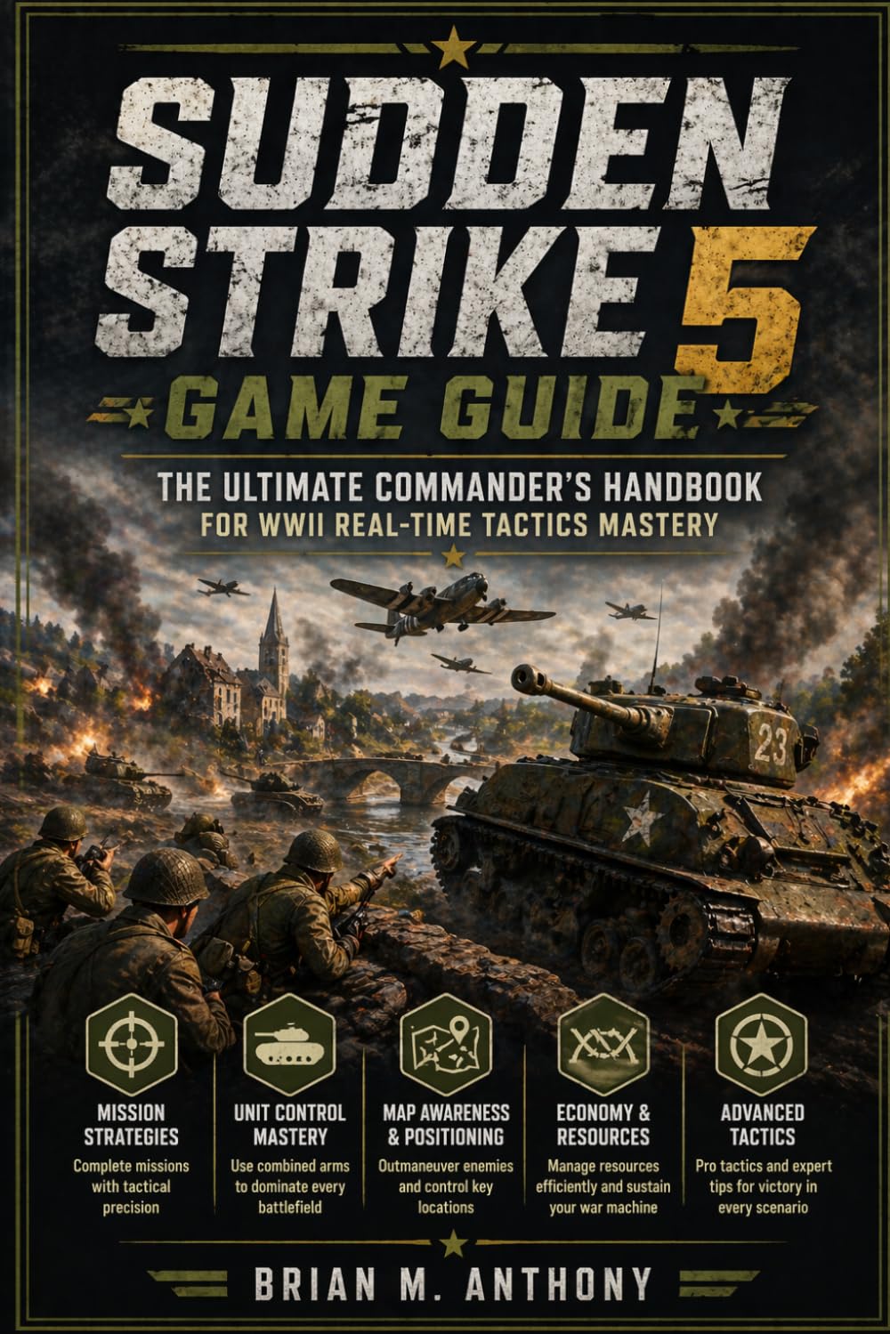 Sudden Strike 5 Game Guide: The Ultimate Commander’s Handbook for WWII Real-Time Tactics Mastery