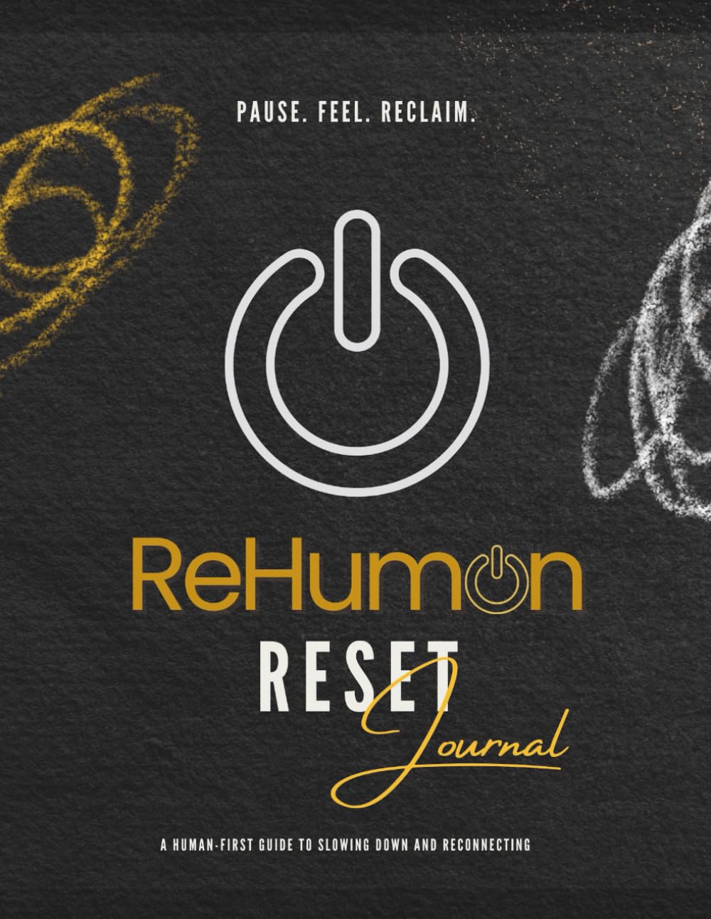 ReHuman Reset Journal: A Human-First Guide for Slowing Down & Reconnecting