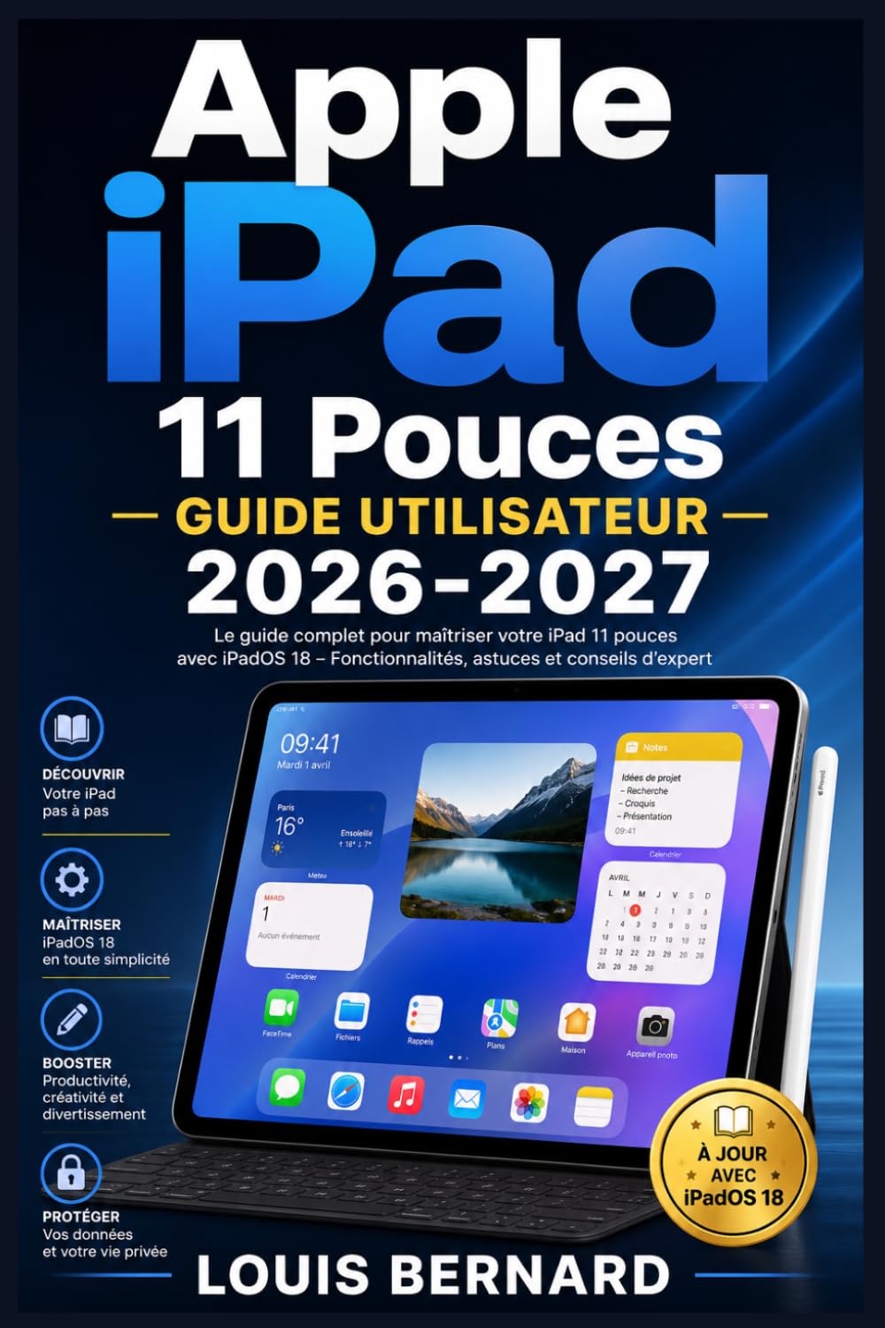 Apple iPad 11 Pouces Guide Utilisateur 2026-2027: Maîtrisez Toutes les Fonctions, Astuces et Réglages de Votre Tablette Pas à Pas