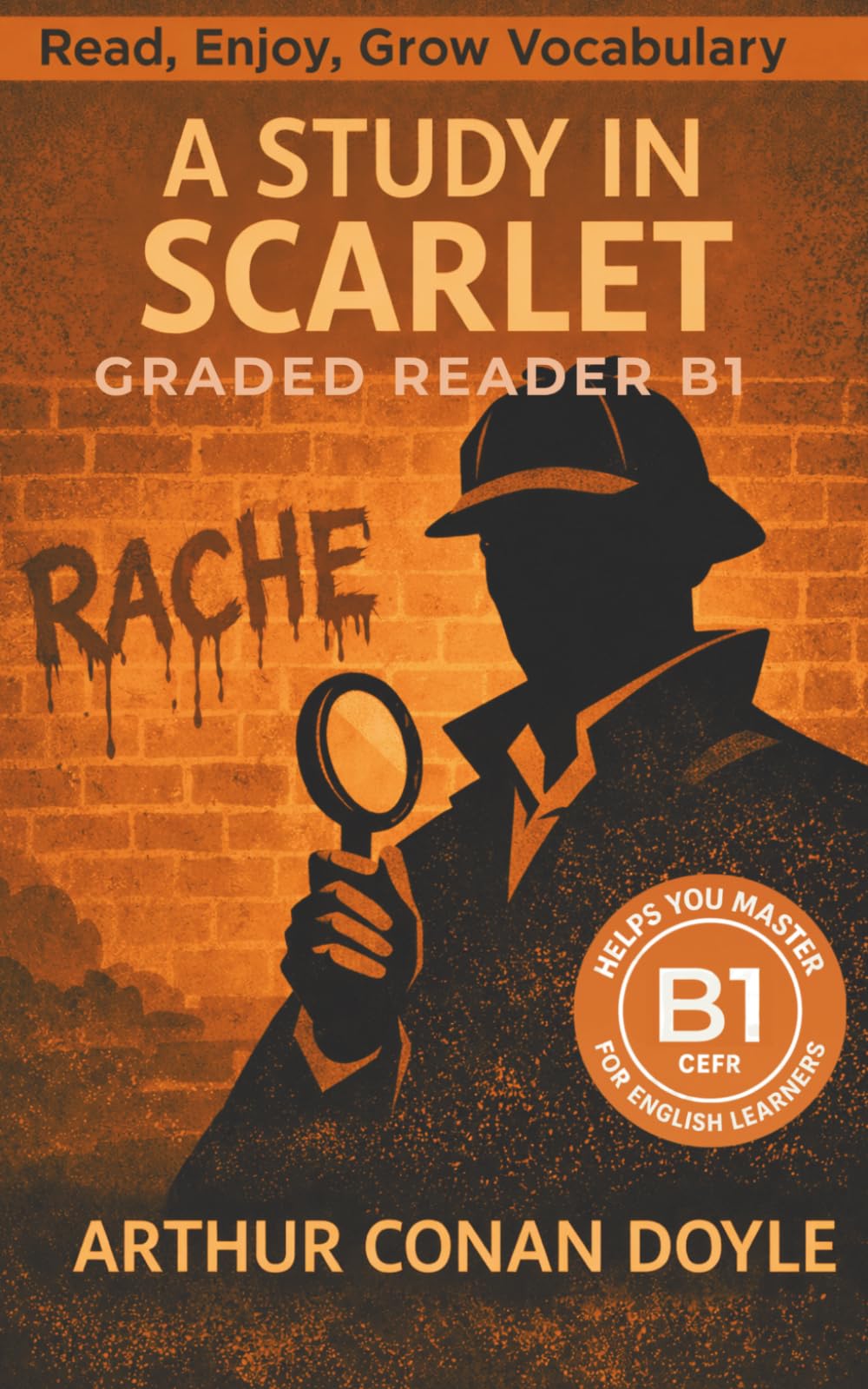A Study in Scarlet - Graded Reader B1: Retold Short Story for English Learners and Young Adult Classic Lovers – Build Vocabulary with Easy English Books