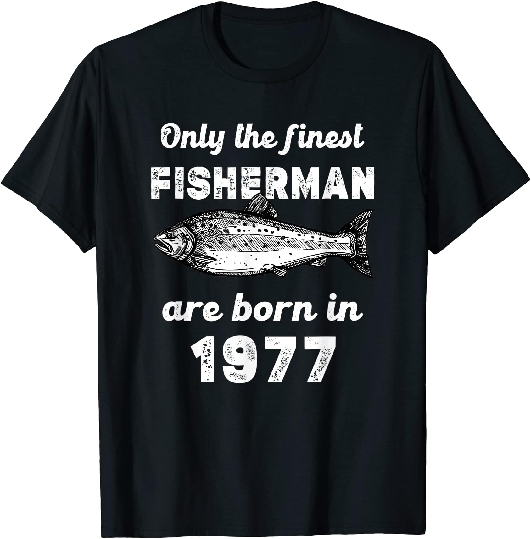 Finest Fisherman Born in 1977 46 Yo Fishing 46th Birthday T-Shirt