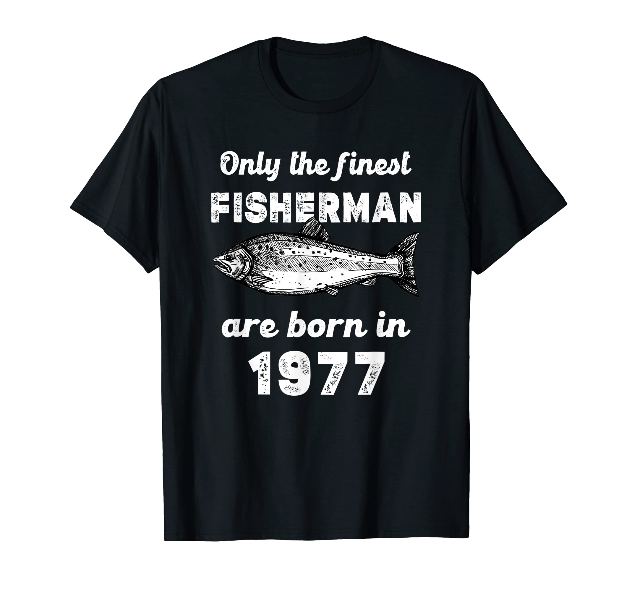 Finest Fisherman Born in 1977 46 Yo Fishing 46th Birthday T-Shirt