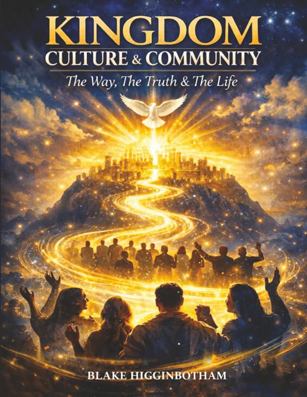 KINGDOM CULTURE & COMMUNITY: The Way, The Truth & The Life