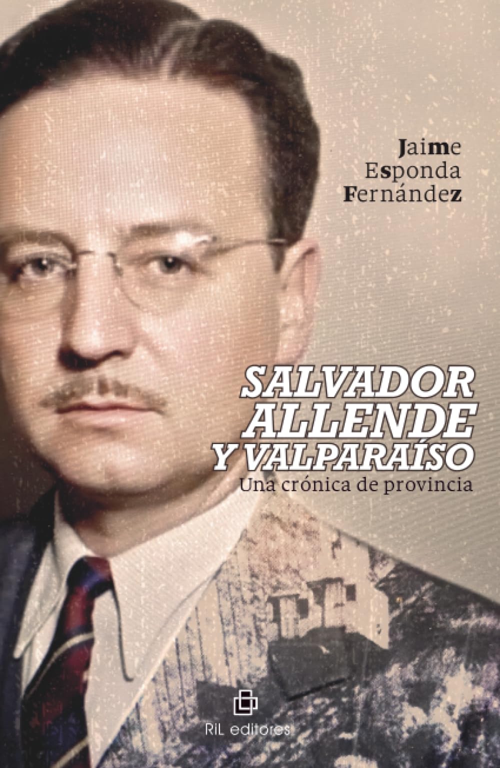 Salvador Allende y Valparaíso: Una crónica de provincia