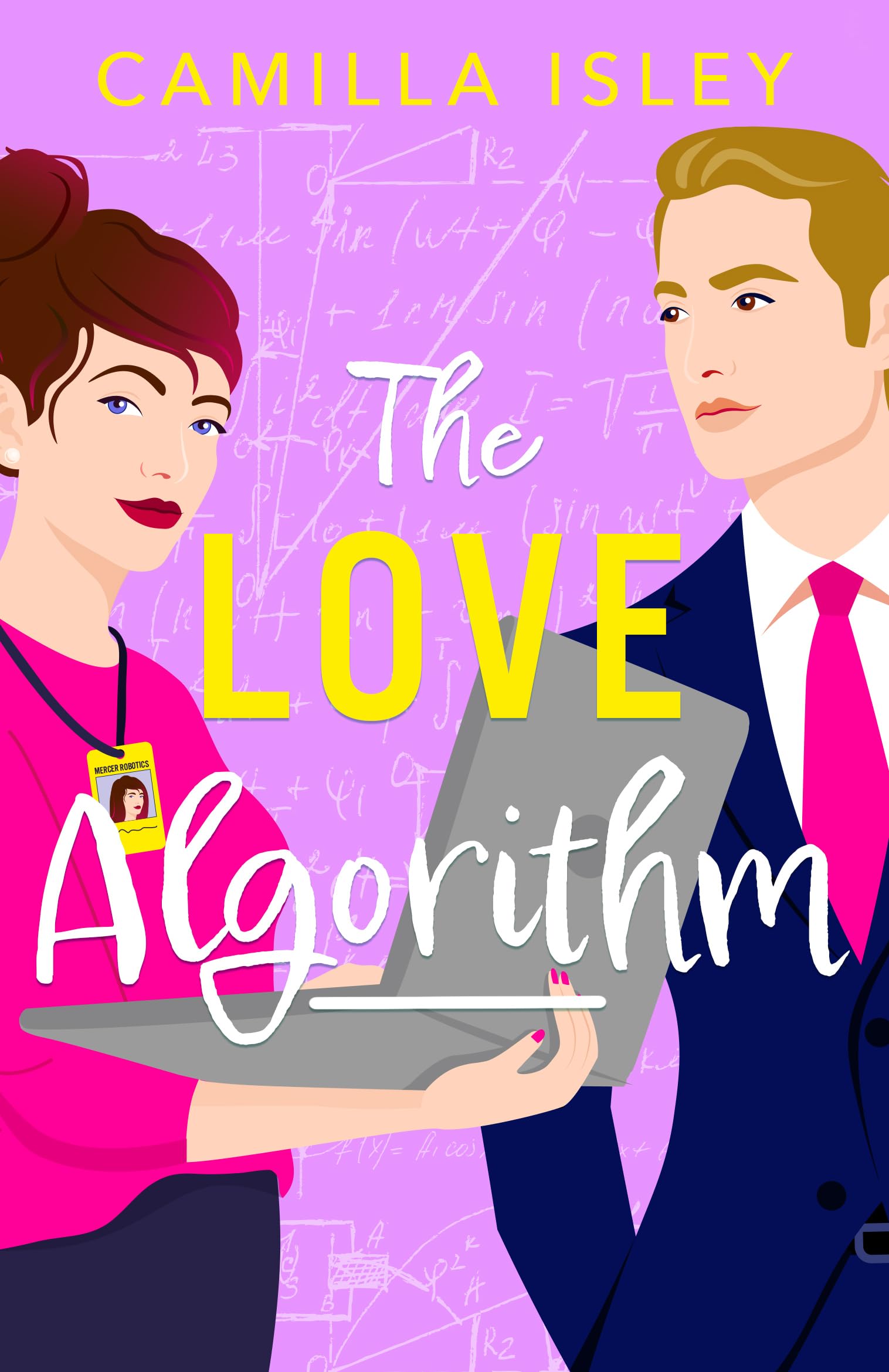 The Love Algorithm: A hilarious workplace romantic comedy from Camilla Isley (True Love, 3)