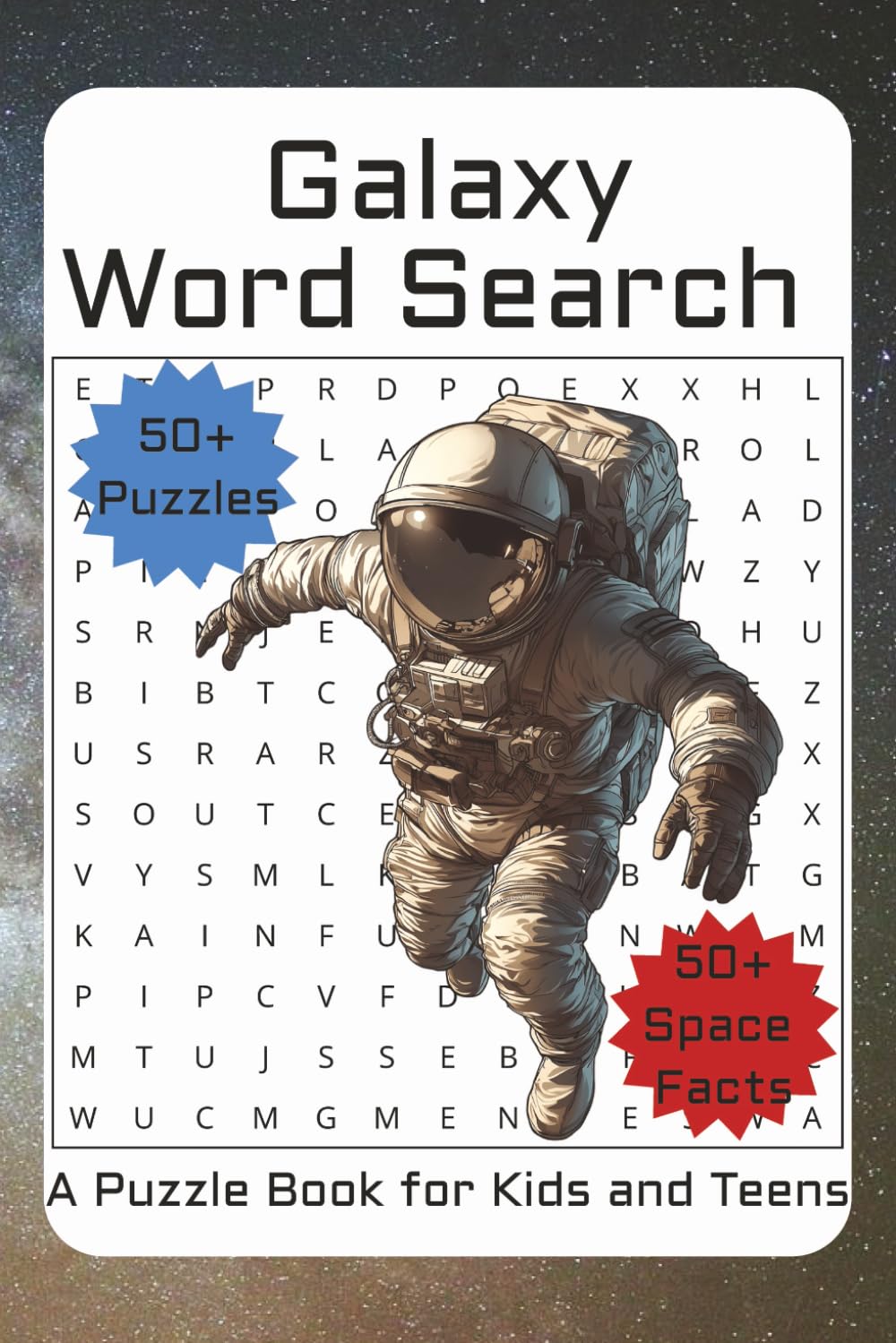 Galaxy Word Search: A Puzzle Book for Kids and Teens: Fun & Educational Word Search Puzzles for Kids and Teens | Astronomy, Planets, Stars, and Space ... pages | 50+ Puzzles, 50+ Facts About Space